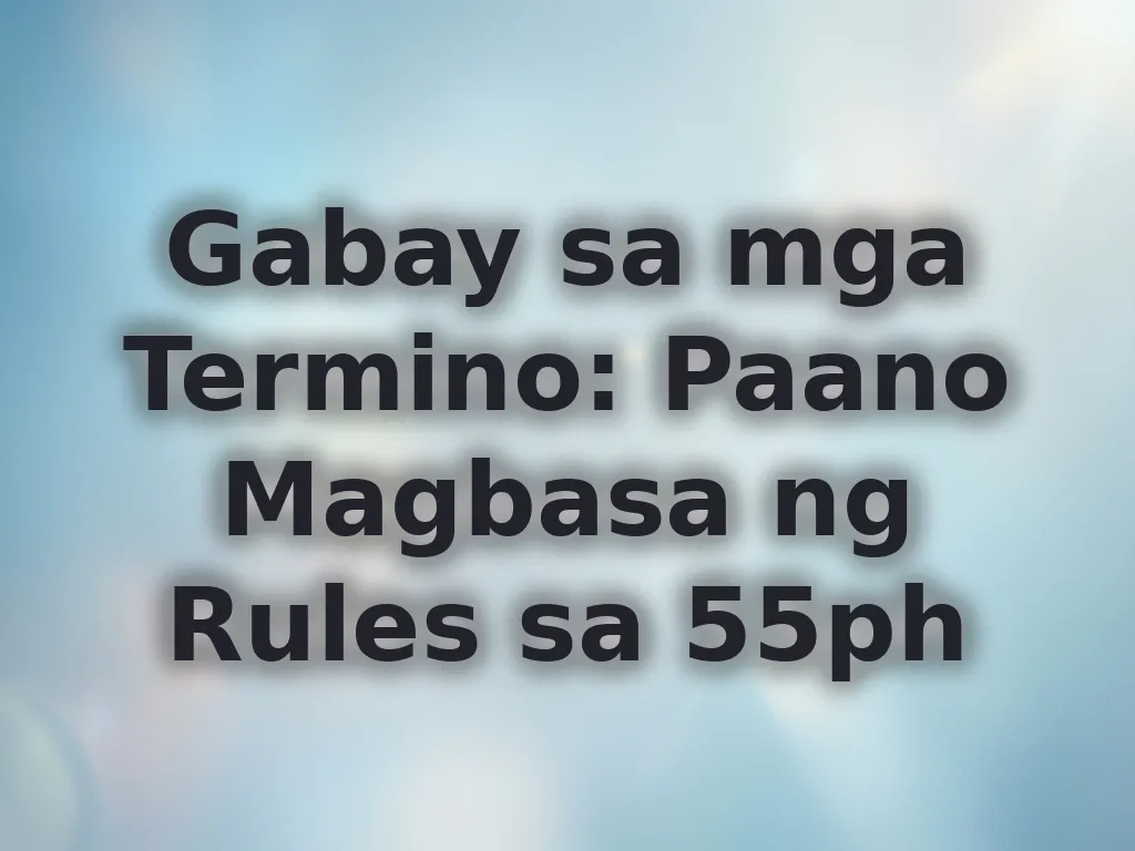 Gabay sa mga Termino: Paano Magbasa ng Rules sa 55ph