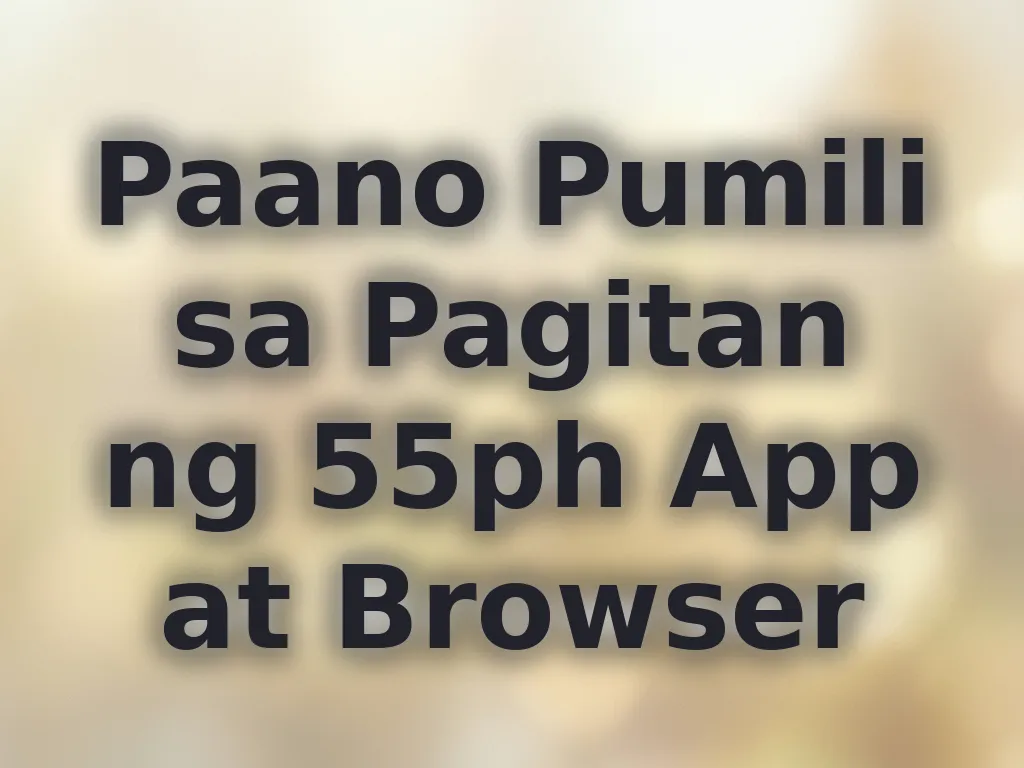 Paano Pumili sa Pagitan ng 55ph App at Browser